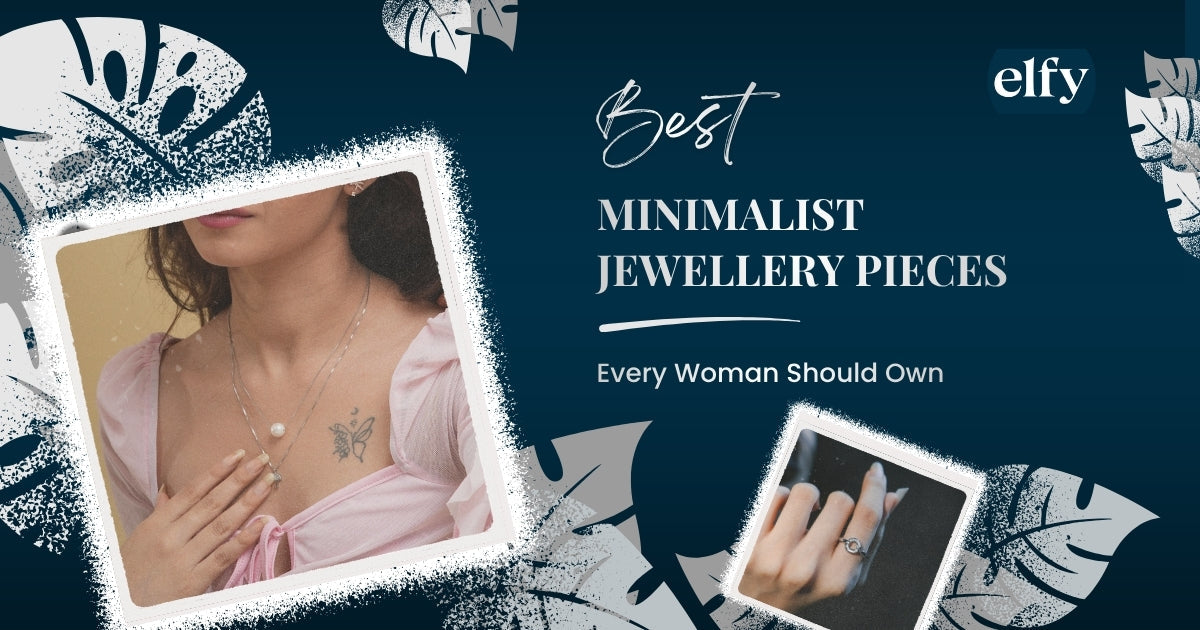 Best Minimalist Jewellery Pieces Every Woman Should Own