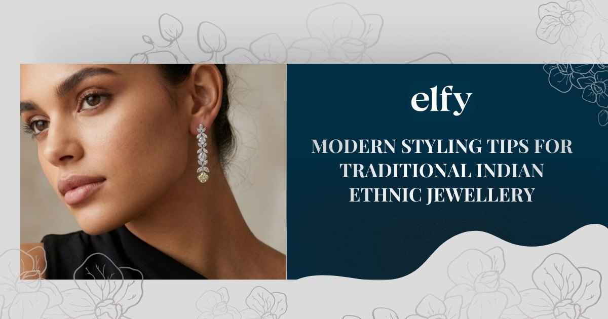Modern Styling Tips for Traditional Indian Ethnic Jewellery